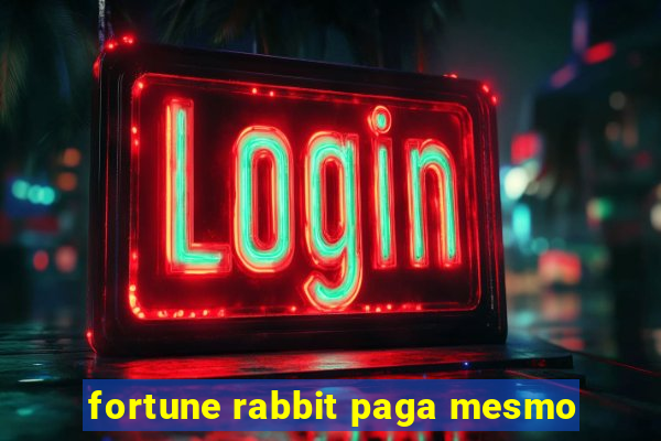 fortune rabbit paga mesmo